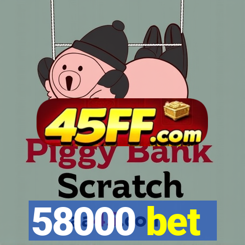58000 bet